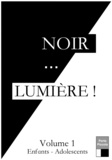 Pierre Launay Pierre Launay et Florence Delorme - Noir... LUMIÈRE volume 1 - 14 pièces de théâtres pour enfants et adolescents.