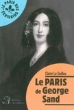 Claire Le Guillou - Le Paris de George Sand.