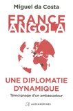 Miguel Da Costa - France-Angola, une diplomatie dynamique.