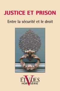  Revue Etudes - Etudes Hors-série 2012 : Justice et prisons - Entre la sécurité et le droit.