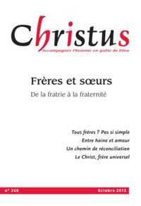  Revue Christus - Christus N° 240, octobre 2013 : Frères et Soeurs - De la fratrie à la fraternité.
