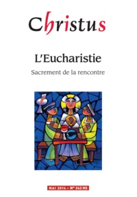  Revue Christus - Christus Hors-série N° 242 : L'Eucharistie - Sacrement de la rencontre.