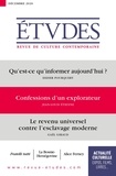 François Euvé et Nathalie Sarthou-Lajus - Etudes N° 4277, décembre 2020 : Qu'est-ce qu'informer aujourd'hui ? ; Confessions d'un explorateur ; Le revenu universel contre l'esclavage moderne.