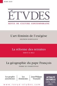 François Euvé - Etudes N° 4269, mars 2020 : L'art féminin de l'exégèse ; La réformes des retraires ; La géographie du pape François.