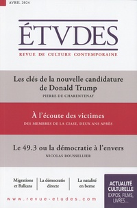 Pierre de Charentenay et Nicolas Rousselier - Etudes N° 4314, avril 2024 : Les clés de la nouvelles candidature de Donald Trump ; A l'écoute des victimes ; Le 49.3 ou la démocratie à l'envers.