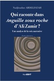 Nadjloudine Abdelfatah - Qui raconte dans Anguille sous roche d'Ali Zamir ? - Une analyse de la voix narrative.