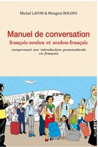 Michel Lafon et Mongezi Bolofo - Manuel de conversation français-zoulou et zoulou-français - Comprenant une introduction grammaticale en français.