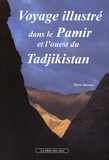 Pierre Macaire - Voyage illustré dans le Pamir et l'ouest du Tadjikistan.