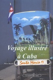 Pierre Macaire - Voyage illustré à Cuba.