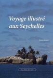 Pierre Macaire - Voyage illustré aux Seychelles.