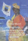 Pierre Macaire - Voyage illustré dans les Caraïbes - Tome 1, Les îles de la Guadeloupe (La Désirade, les Saintes, Marie-Galante).