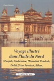 Pierre Macaire - Voyage illustré dans l'Inde du Nord - (Panjab, Cachemire, Himachal Pradesh, Delhi, Uttar Pradesh, Bihar).