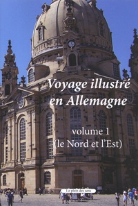Pierre Macaire - Voyage illustré en Allemagne - Volume 1, Le Nord et l'Est.