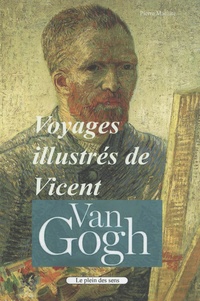 Pierre Macaire - Voyages illustrés de Vincent Van Gogh.