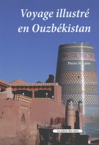 Pierre Macaire - Voyage illustré en Ouzbékistan.