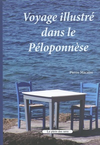 Pierre Macaire - Voyage illustré dans le Péloponnèse.