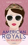 Katharine McGee - American royals Tome 2 : Sa majesté.