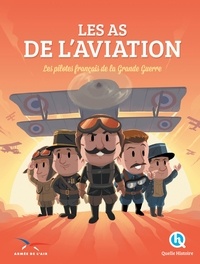 Patricia Crété et Claire L'Hoër - Les as de l'aviation - Les pilotes français de la Grande Guerre.