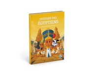 Histoire des Egyptiens. Sur les traces des Pharaons