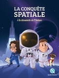 Bruno Wennagel et Mathieu Ferret - La conquête spatiale - A la découverte de l'univers !.