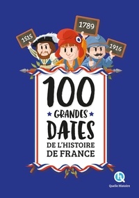 Patricia Crété et Bruno Wennagel - 100 grandes dates de l'Histoire de France.