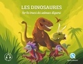 Patricia Crété et Bruno Wennagel - Les dinosaures - Sur les traces des animaux disparus.