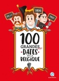 Alban Leloup et Bruno Wennagel - 100 grandes et petites dates de la Belgique.