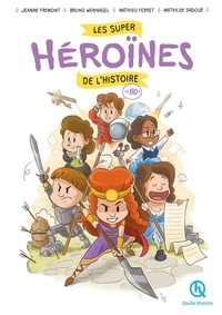 Jeanne Fremont et Bruno Wennagel - Les super héroïnes de l'histoire en BD.