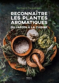 Bernard Paquereau - Reconnaître les plantes aromatiques - Du jardin à la cuisine.