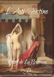 Nicolas Edme Restif de la Bretonne - L'Anti-Justine - ou les Délices de l'amour.