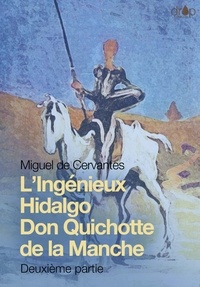 Miguel de Cervantes - Don Quichotte - L'Ingénieux Hidalgo Don Quichotte de la Manche, seconde partie.