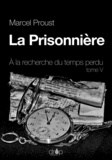 Marcel Proust - La Prisonnière - À la recherche du temps perdu, tome 5.