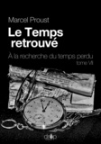 Marcel Proust - Le Temps retrouvé - À la recherche du temps perdu, tome 7.