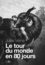 Jules Verne - Le Tour du monde en quatre-vingts jours.