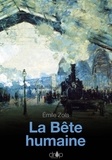 Emile Zola - La Bête humaine - Les Rougon-Macquart, tome 17.
