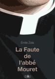 Emile Zola - La Faute de l'abbé Mouret - Les Rougon-Macquart, tome 5.
