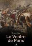 Emile Zola - Le Ventre de Paris - Les Rougon-Macquart, tome 3.