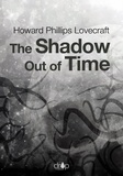 Howard Phillips Lovecraft - The Shadow out of Time.