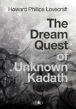 Howard Phillips Lovecraft - The Dream Quest of Unknown Kadath.