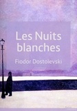 Fédor Mikhaïlovitch Dostoïevski - Les Nuits blanches.