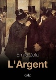 Emile Zola - L'Argent - Les Rougon-Macquart, tome 18.