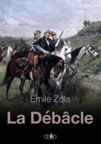 Emile Zola - La Débâcle - Les Rougon-Macquart, tome 19.
