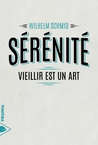 Wilhelm Schmid - Sérénité - Vieillir est un art.