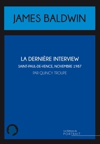 Quincy Troupe - La dernière interview de James Baldwin - Saint-Paul-de-Vence, novembre 1987.