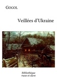 Nikolai Gogol et Eugénie Tchernosvitow - Veillées d'Ukraine.