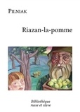 Boris Pilniak et Maurice Parijanine - Riazan-la-pomme.