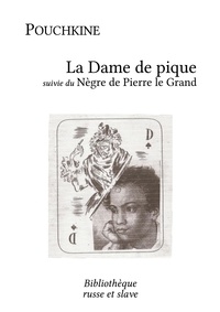 Alexandre Pouchkine et Michel Niqueux - La Dame de pique - Le Nègre de Pierre le Grand.