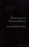 Yves Clavaron et Yvan Daniel - Litteratures francophones et mondialisation.