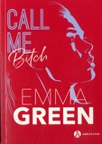 Emma Green - Call me bitch - L'intégrale.