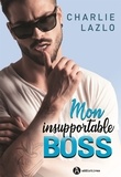 Charlie Lazlo - Mon insupportable boss.
